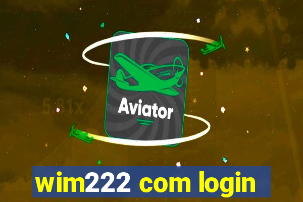 wim222 com login